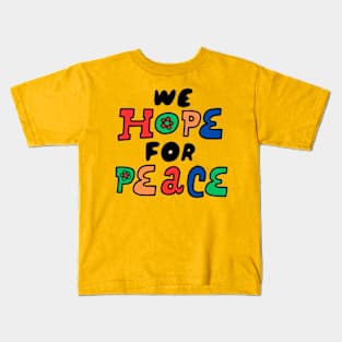 We hope for peace Kids T-Shirt